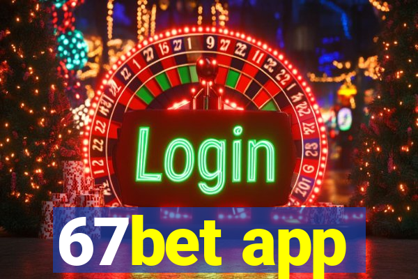 67bet app